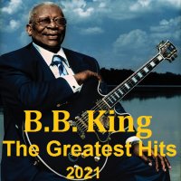 B.B. King - The Greatest Hits (2021)