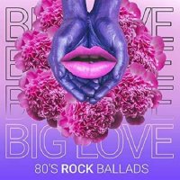 Big Love - 80's Rock Ballads (2021) MP3