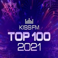 Kiss FM Top 100: The Best Tracks Of 2021 (2022) MP3