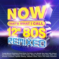 NOW That's What I Call 12” 80s Remixed (2022) MP3