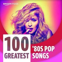 100 Greatest 80s Pop Songs (2022) MP3