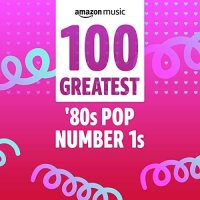 100 Greatest 80s Pop Number 1s (2022) MP3