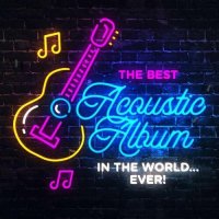 The Best Acoustic Album In The World...Ever! (2022) MP3
