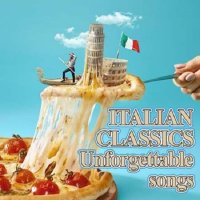 Italian Classics Unforgettable Songs (2022) MP3