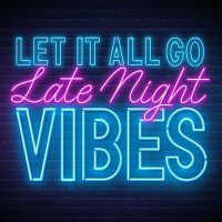 Let It All Go - Late Night Vibes (2022)