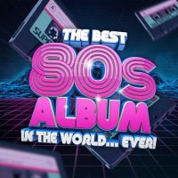 The Best 80s Album In The World...Ever! (2022) MP3