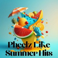 Pheelz Like Summer Hits (2023) MP3