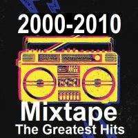2000-2010s Mixtape The Greatest Hits (2023) MP3