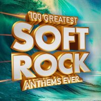 100 Greatest Soft Rock Anthems Ever (2023) MP3
