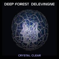 Deep Forest, Olivier Delevingne - Crystal Clear [24Bit, Hi-Res] (2024) FLAC