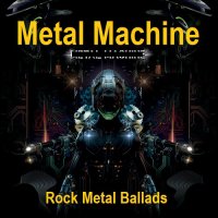 Metal Machine [300 Rock, Metal, Ballads] (2024) MP3