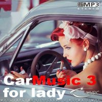 CarMusic 3 for lady (2025) MP3